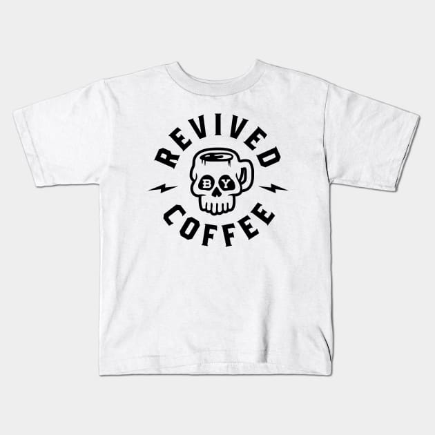 Revived By Coffee v2 Kids T-Shirt by brogressproject